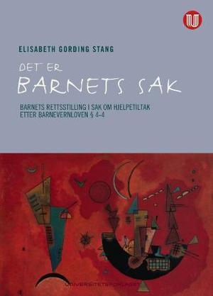 "Det er barnets sak - barnets rettstilling i sak om hjelpetiltak etter barnevernloven § 4-4" av Elisabeth Gording Stang