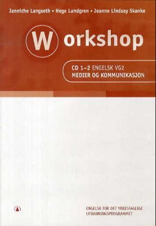 Workshop - CD 1-2 engelsk vg2 : medier og kommunikasjon : engelsk for det yrkesfaglige utdanningsprogrammet
