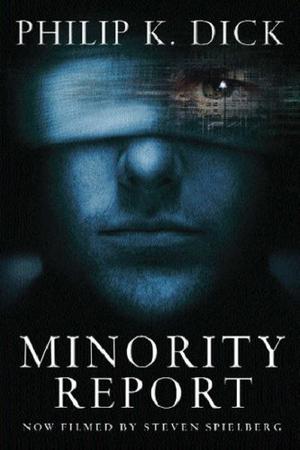 Minority Report - Volume Four Of The Collected Stories (Collected Short Stories of Philip K. Dick)