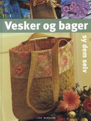 "Vesker og bager - sy dem selv" av Lise Bergene