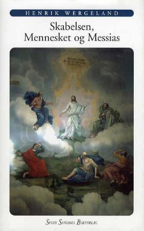 "Skabelsen, mennesket og Messias - et digt" av Henrik Wergeland
