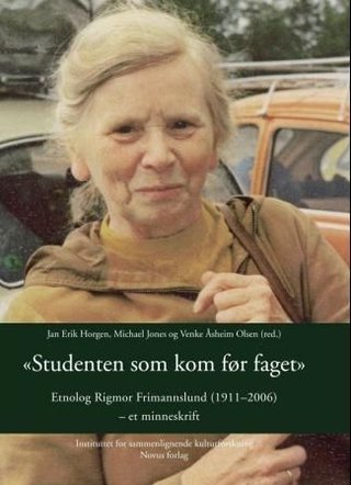 Studenten som kom før faget - etnolog Rigmor Frimannslund (1911-2006)