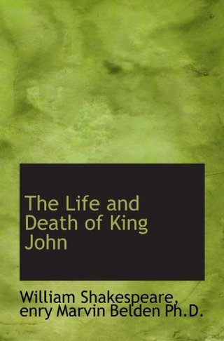 The Life and Death of King John