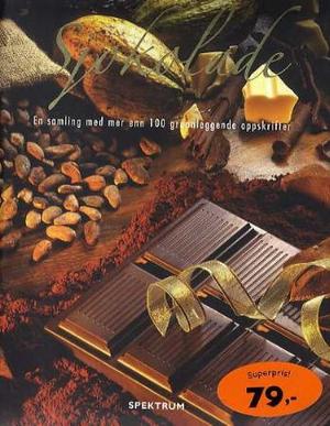 "Sjokolade - en samling med mer enn 100 grunnleggende oppskrifter" av Torgeir Ulshagen