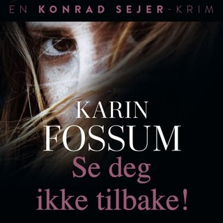 "Se deg ikke tilbake!" av Karin Fossum