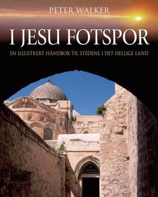 I Jesu fotspor - en illustrert håndbok til stedene i Det hellige land