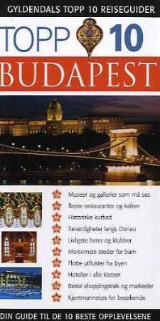 Budapest - topp 10 : din guide til de 10 beste opplevelsene