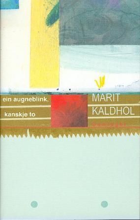 "Ein augneblink, kanskje to" av Marit Kaldhol