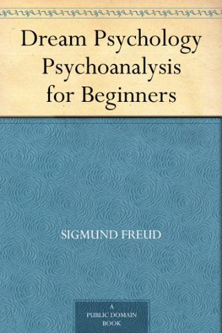 "Dream Psychology Psychoanalysis for Beginners" av Sigmund Freud
