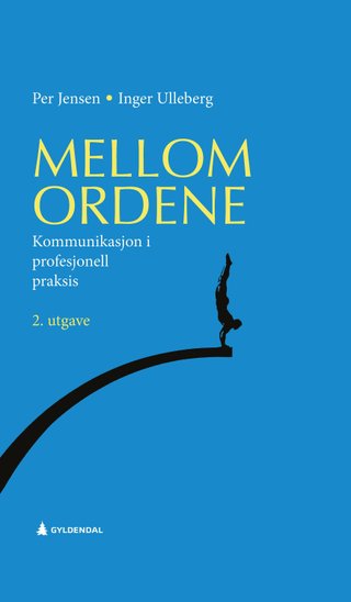 Mellom ordene - kommunikasjon i profesjonell praksis