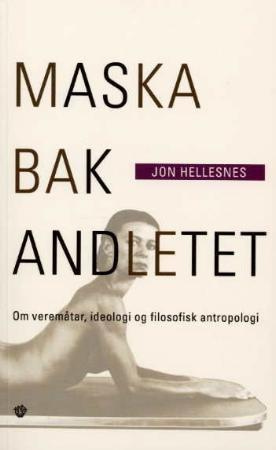 "Maska bak andletet - om veremåtar, ideologi og filosofisk antropologi" av Jon Hellesnes