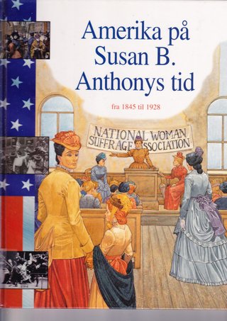 "Amerika på Susan B Anthonys tid - fra 1845 til 1928" av Sally Senzell Isaacs