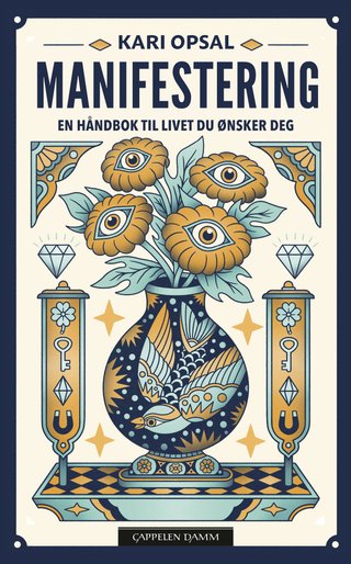 "Manifestering en håndbok til livet du ønsker deg" av Kari Opsal