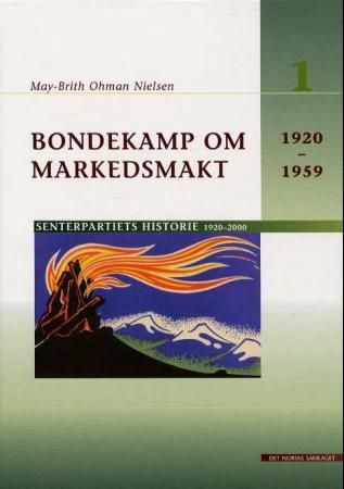 Bondekamp om markedsmakt - Senterpartiets historie 1920-1959 : bd. 1