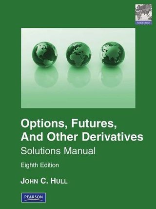 Solutions Manual for Options, Futures & Other Derivatives