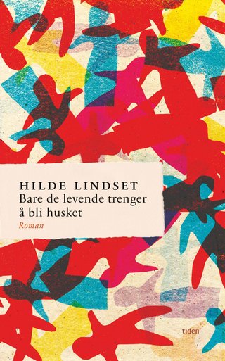 Bare de levende trenger å bli husket - roman