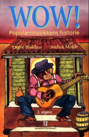 "Wow! - populærmusikkens historie" av Yngve Blokhus