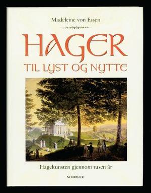 "Hager til lyst og nytte - hagekunsten gjennom tusen år" av Madeleine von Essen