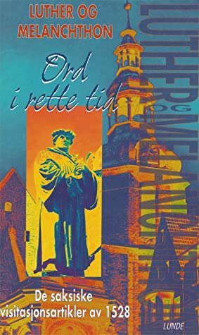 "Ord i rette tid de saksiske visitasjonsartikler av 1528" av Martin Luther