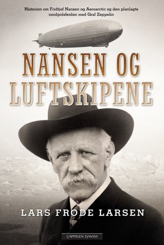 Nansen og luftskipene - historien om Fridtjof Nansen og Aeroarctic og den planlagte nordpolsferden med Graf Zeppelin