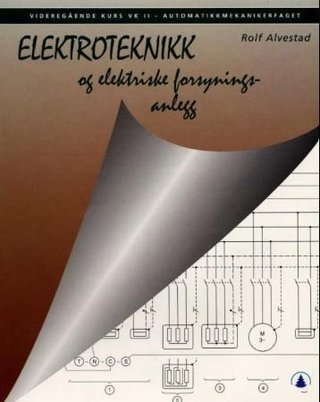 Elektroteknikk og elektriske forsyningsanlegg - videregående kurs VK II : automatikkmekanikerfaget