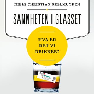 "Sannheten i glasset - hva er det vi drikker?" av Niels Christian Geelmuyden