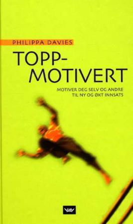 "Topp-motivert - motiver deg selv og andre til ny og økt innsats" av Philippa Davies