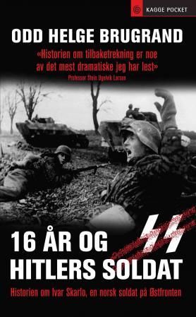 "16 år og Hitlers soldat - historien om Ivar Skarlo, en norsk soldat på Østfronten" av Odd Helge Brugrand