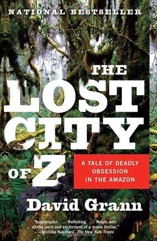 "The Lost City of Z - A Tale of Deadly Obsession in the Amazon (Vintage Departures)" av David Grann