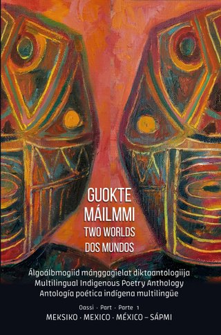 Guokte máilmmi - Oassi - part - parte 1 : Meksiko, Mexico, México - Sápmi : álgoálbmogiid máŋggagielat diktaantologiija