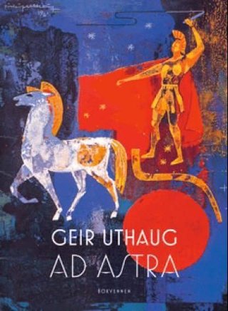 "Ad astra - jubileumsbok - dikt og gjendiktninger" av Geir Uthaug
