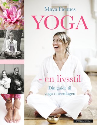 "Yoga - en livsstil din guide til yoga i hverdagen" av Maya Fiennes