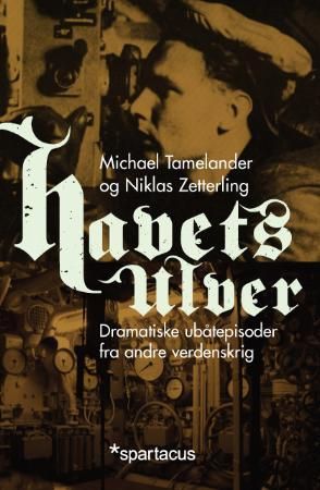 Havets ulver - dramatiske ubåtepisoder fra andre verdenskrig