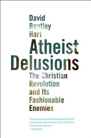 "Atheist Delusions The Christian Revolution and Its Fashionable Enemies" av David Bentley Hart