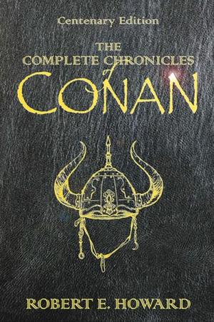 "The complete chronicles of Conan Centenary edition" av Robert E. Howard