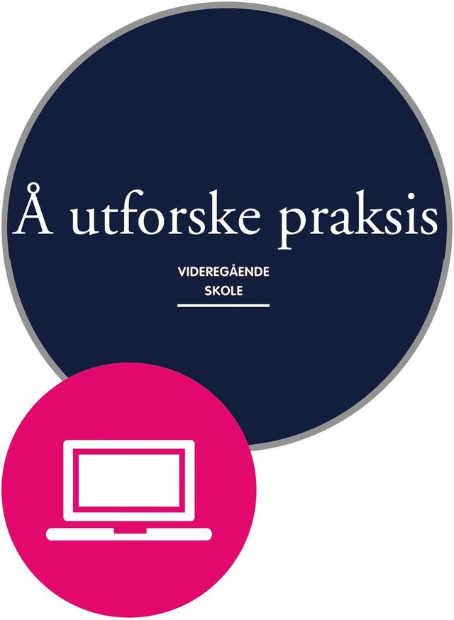 "Å utforske praksis - videregående skole (digital læringsressurs)" av Ruth Jensen