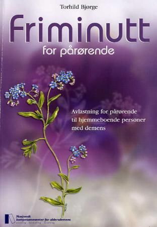 "Friminutt for pårørende avlastning for pårørende til hjemmeboende personer med demens : Bærum kommune" av Torhild Bjørge