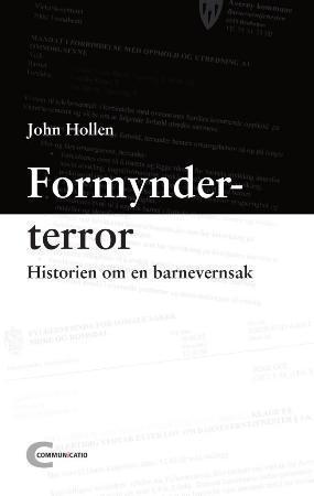 "Formynderterror - historien om en barnevernssak" av John Hollen
