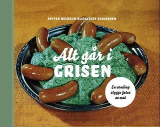 Alt går i grisen - en samling stygge fotos av mat