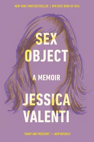 "Sex Object A Memoir" av Jessica Valenti