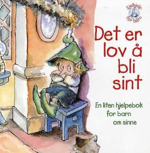 "Det er lov å bli sint - en liten hjelpebok for barn om sinne" av Michaelene Mundy