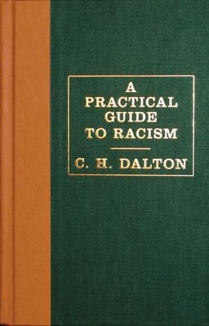 "A Practical Guide to Racism" av C.H. Dalton