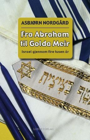 Fra Abraham til Golda Meir - Israel gjennom fire tusen år