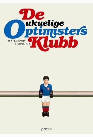 "De ukuelige optimisters klubb" av Jean-Michel Guenassia