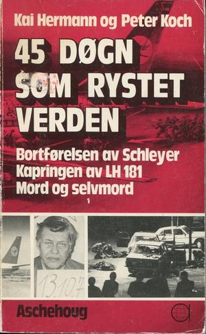 "45 døgn som rystet verden Bortførelsen av Schleyer. Kapringen av LH 181. Mord og selvmord." av Kai Hermann