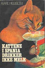 "Kattene i Spania drikker ikke melk." av Kåre Hegseth