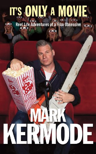 "It's Only a Movie Reel Life Adventures of a Film Obsessive" av Mark Kermode
