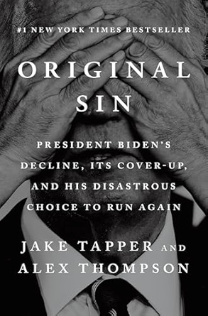 "Original Sin President Biden's decline, its cover-up. and his disastrous choice to run again" av Jake Tapper