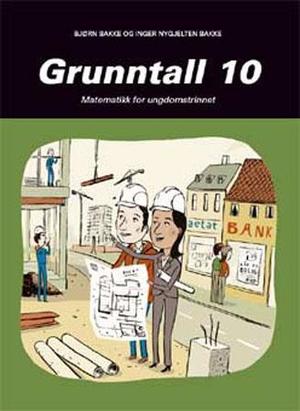"Grunntall 10 - matematikk for ungdomstrinnet" av Bjørn Bakke