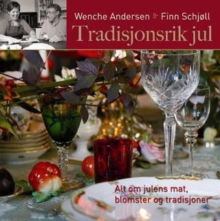 Tradisjonsrik jul med Wenche og Finn - alt om julens mat, blomster og tradisjoner